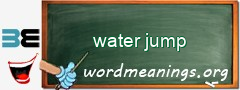 WordMeaning blackboard for water jump